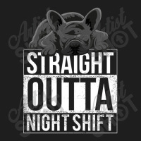 French Bulldog Straight Outta Night Shift Classic T-shirt | Artistshot