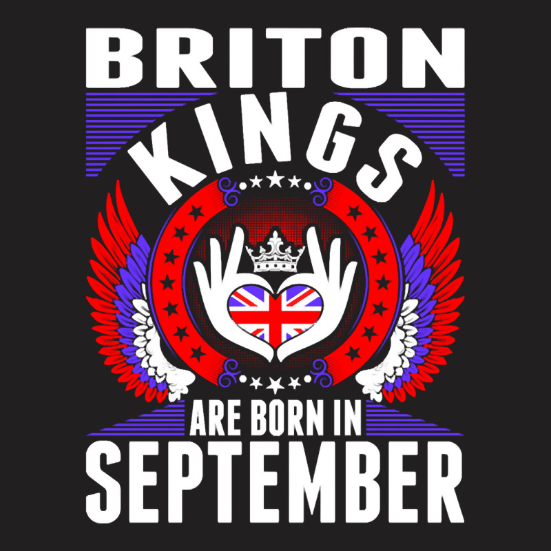 Briton Kings Are Born In September T-Shirt by PODCUSTOM | Artistshot