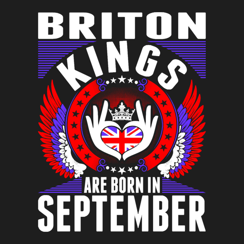 Briton Kings Are Born In September Classic T-shirt by PODCUSTOM | Artistshot