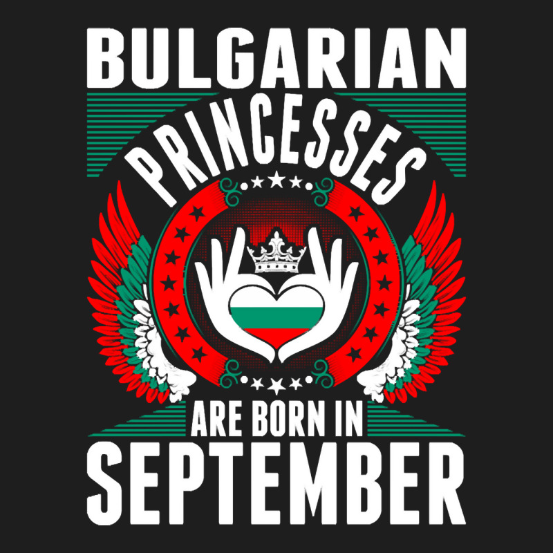 Bulgarian Princesses Are Born In September Classic T-shirt by PODCUSTOM | Artistshot