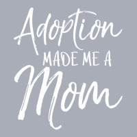 Mother's Day Gift For Adoptive Mother Adoption Made Me A Mom Tank Dress | Artistshot