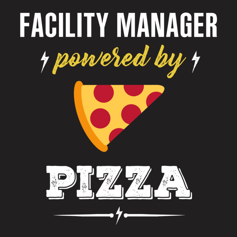 Facility Manager Powered By Pizza Funny Gift T-Shirt by jerinikolasa | Artistshot