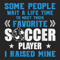 Funny Soccer Some People Wait A Life Time I Raised Mine Team T Shirt Ladies Fitted T-shirt | Artistshot