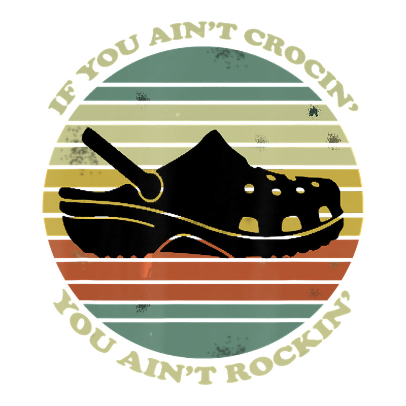 If You Aint Crocin You Aint Rockin Funny V-neck Tee | Artistshot