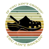 If You Aint Crocin You Aint Rockin Funny Unisex Hoodie | Artistshot