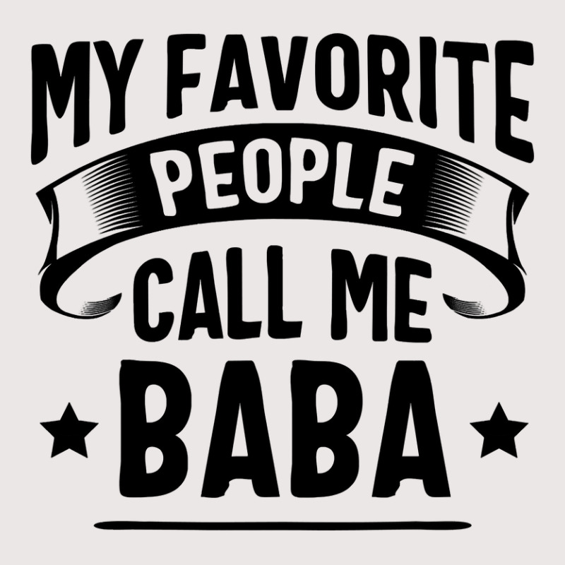 My Favorite People Call Me Baba Fathers Day Pocket T-Shirt by Binhthai9809 | Artistshot