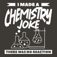 I Made A Chemistry Joke There Was No Reaction Chemist T Shirt Bucket Hat | Artistshot