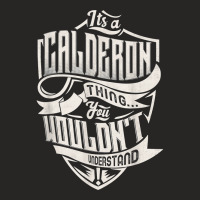 It's A Calderon Thing You Wouldn't Understand Classic Name T Shirt Ladies Fitted T-shirt | Artistshot