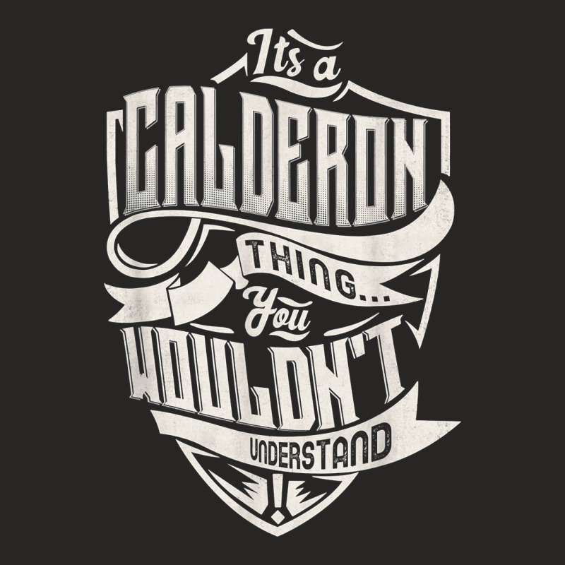 It's A Calderon Thing You Wouldn't Understand Classic Name T Shirt Ladies Fitted T-Shirt by weltzjharrasw | Artistshot