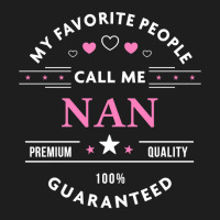 My Favorite People Call Me Nan Pullover Classic T-shirt | Artistshot