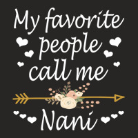 My Favorite People Call Me Nani Mothers Day Gift Pullover Ladies Fitted T-shirt | Artistshot