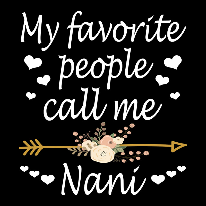 My Favorite People Call Me Nani Mothers Day Gift Pullover Youth Zipper Hoodie by Binhthai9809 | Artistshot