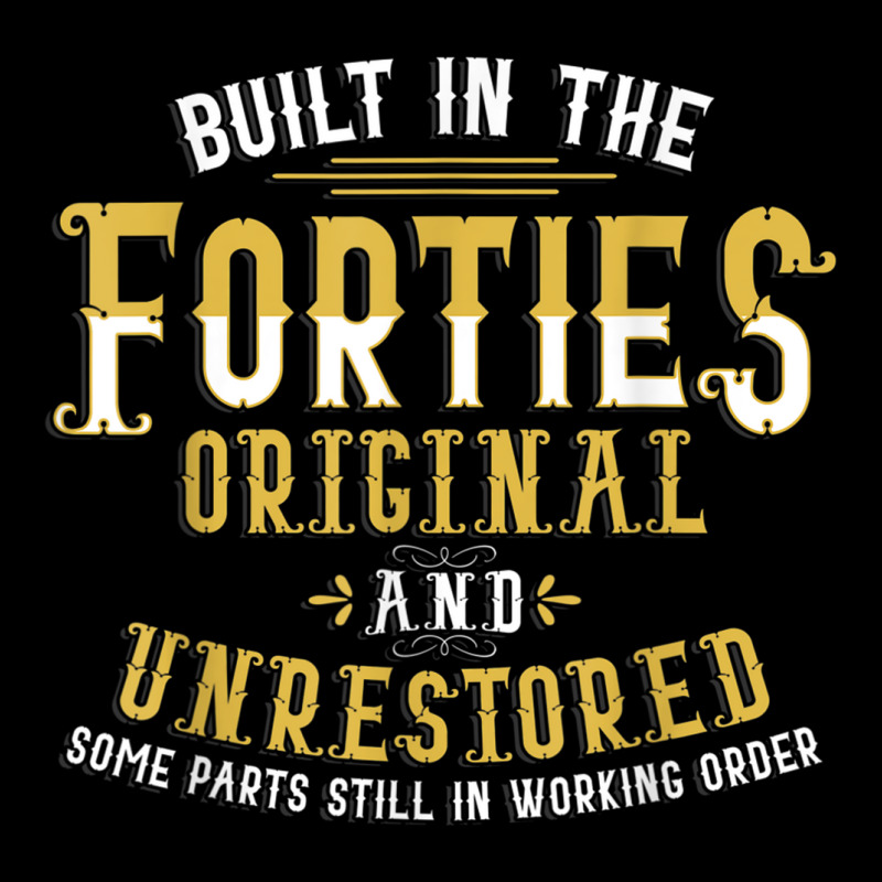 Custom Built In The Forties Original Unrestored 70th Birthday Funny T ...