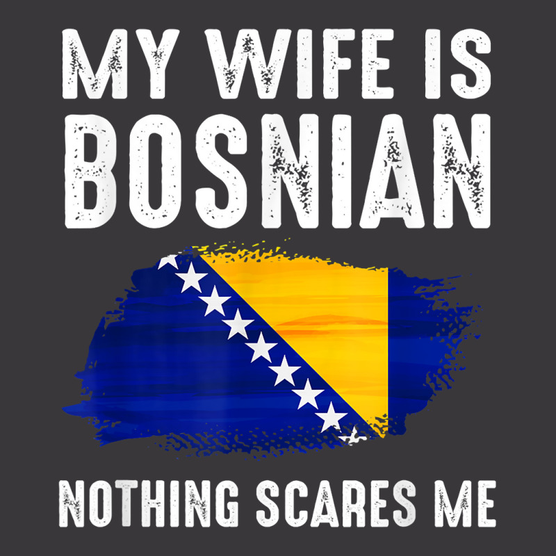 My Wife Is Bosnian Nothing Scares Me From Funny Husband T Shirt Ladies Curvy T-Shirt by weltzjharrasw | Artistshot