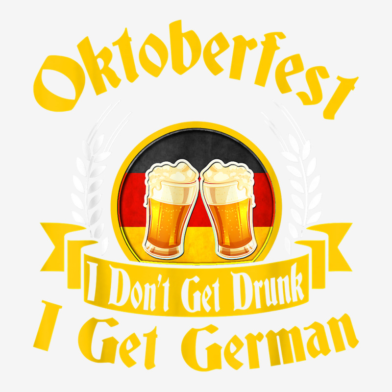 Beer Lover T Shirt I Don't Get Drunk I German Oktoberfest T Shirt Adjustable Cap by weltzjharrasw | Artistshot