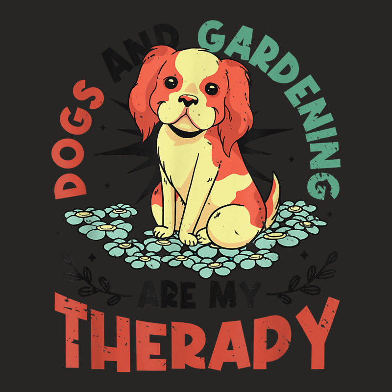 Dogs & Gardening Are My Therapy Gardener T Shirt Ladies Fitted T-Shirt by kewisharemeliadq | Artistshot