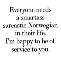 Everyone Needs A Smartass Sarcastic Norwegian In Their Life T Shirt Unisex Hoodie | Artistshot