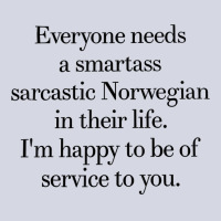 Everyone Needs A Smartass Sarcastic Norwegian In Their Life T Shirt Fleece Short | Artistshot