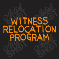 Witness Relocation Program T-shirt | Artistshot