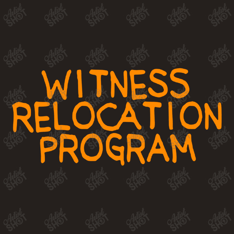 Witness Relocation Program Tank Top | Artistshot