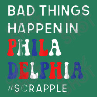 Bad Things Happen In Philadelphia T-shirt | Artistshot