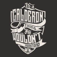 It's A Calderon Thing You Wouldn't Understand Classic Name T Shirt Champion Hoodie | Artistshot