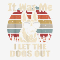 It Was Me I Let The Dogs Out Belgian Malinois Lover T Shirt Adjustable Cap | Artistshot