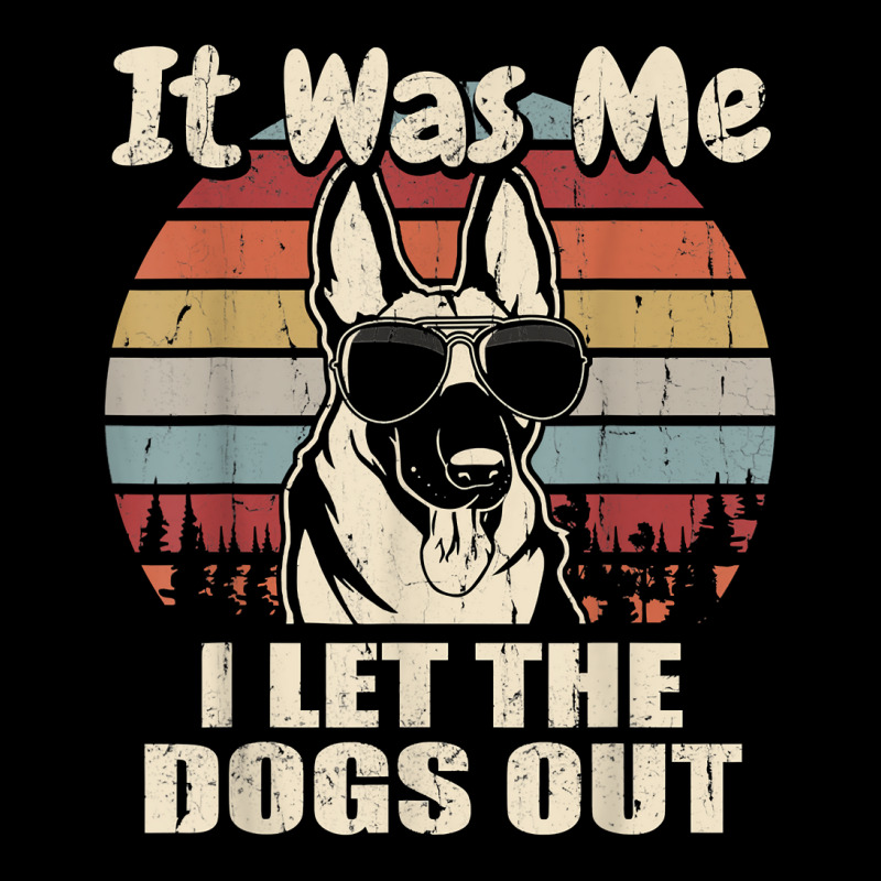 It Was Me I Let The Dogs Out Belgian Malinois Lover T Shirt Legging by haylesfshiltsxd1 | Artistshot