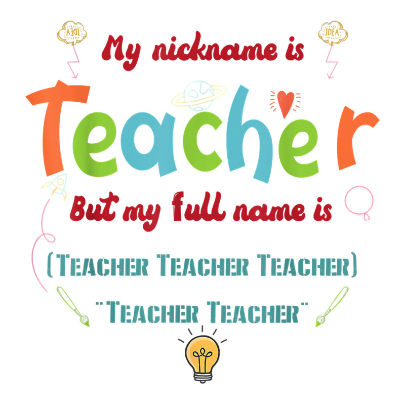 My Nickname Is Teacher But My Full Name Is Teacher T Shirt V-Neck Tee by maionexzweddel1i | Artistshot