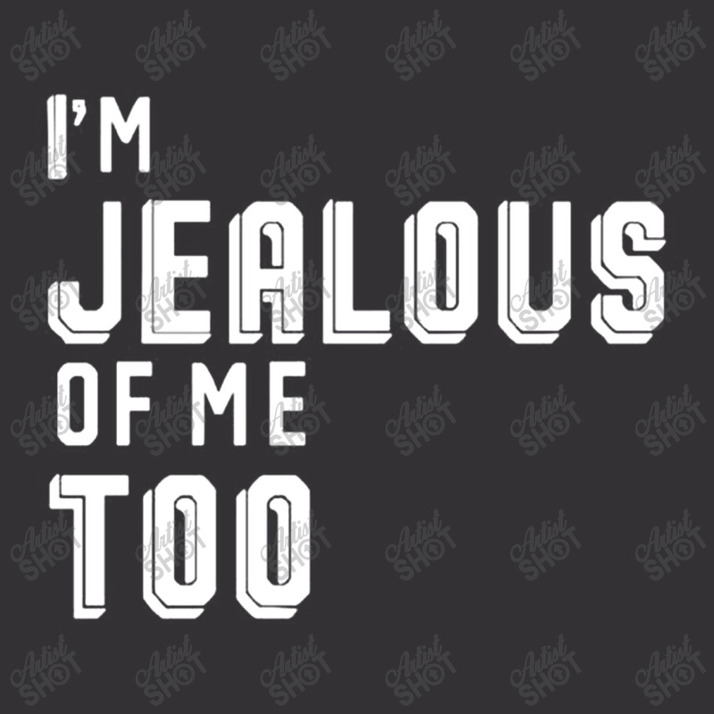 I'm Jealous Of Me Too Vintage Hoodie | Artistshot