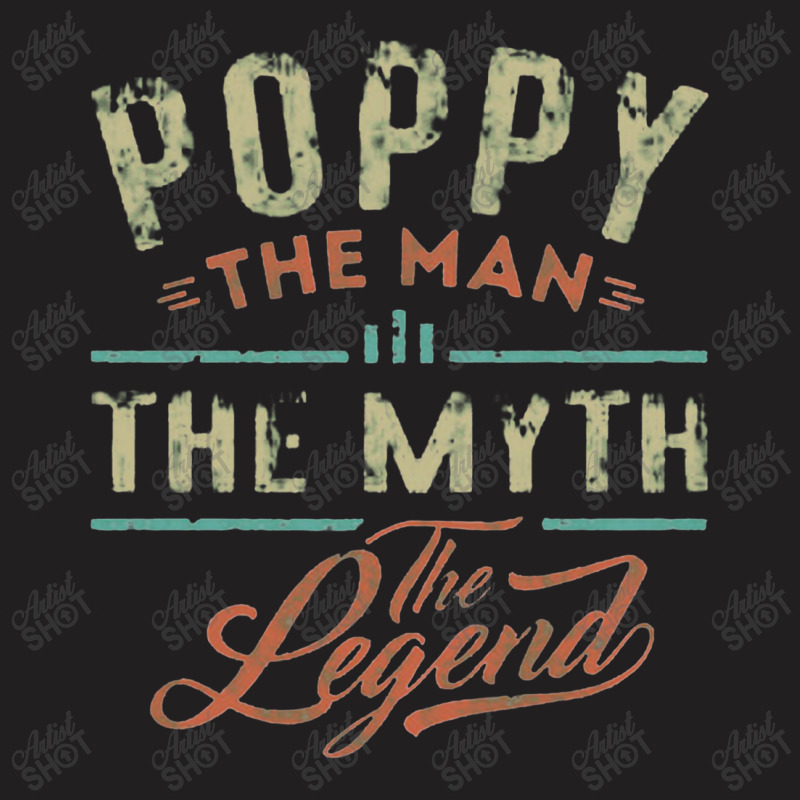 Poppy The Man The Myth The Legend T-shirt | Artistshot