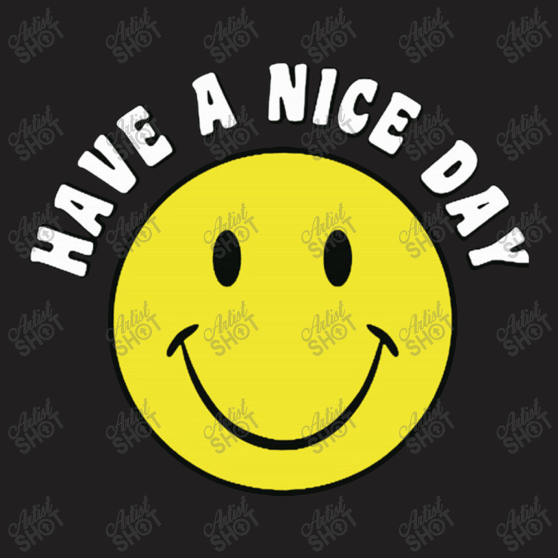 Retro Have A Nice Day Smile Happy Face T-shirt | Artistshot