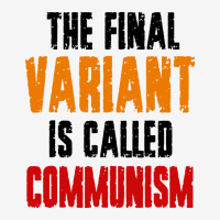 The Final Variant Is Called Communism Classic T-shirt | Artistshot