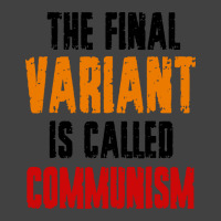 The Final Variant Is Called Communism Vintage T-shirt | Artistshot