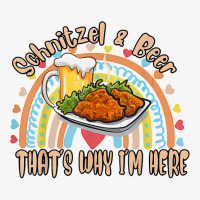 Schnitzel Beer That's Why I'm Here,oktoberfest Drinking Joke T Shirt Ladies Fitted T-shirt | Artistshot