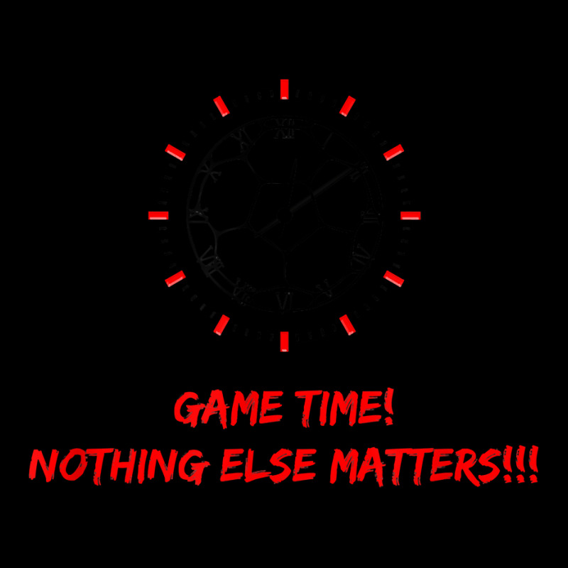 Soccer Time Futbol Time Game Time! Nothing Else Matters T!!! T Shirt Long Sleeve Shirts by haylesfshiltsxd1 | Artistshot