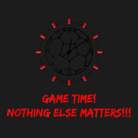 Soccer Time Futbol Time Game Time! Nothing Else Matters T!!! T Shirt Hoodie & Jogger Set | Artistshot