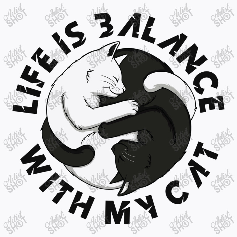 Cat Life Is Perfect Life Is Balance With My Cat T-Shirt by Nitastudioz | Artistshot