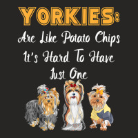 Yorkies Are Like Potato Chips Funny Yorkshire Terrier Gift T Shirt Ladies Fitted T-shirt | Artistshot