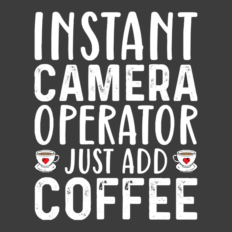 Job Title Profession T  Shirt Instant Camera Operator Just Add Coffee Men's Polo Shirt by guillemotmare | Artistshot