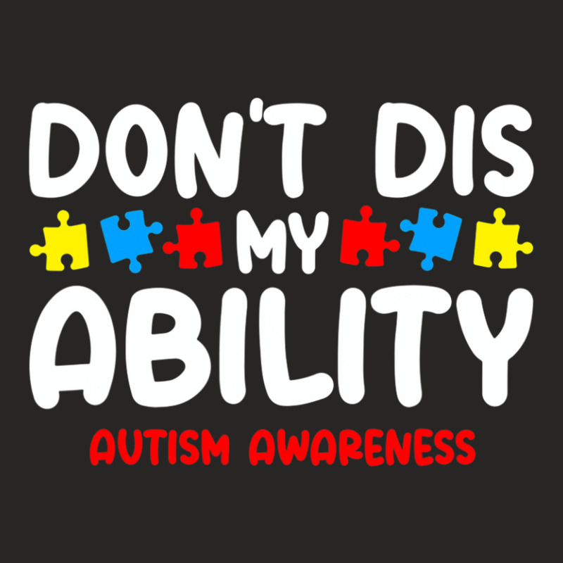 Autism Awareness Dont Dis My Ability Ladies Fitted T-Shirt by LindsayYuh | Artistshot