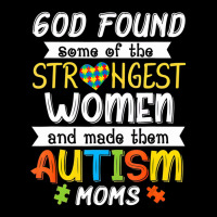 God Found Some Of The Strongest Women Made Them Autism Moms V-neck Tee | Artistshot