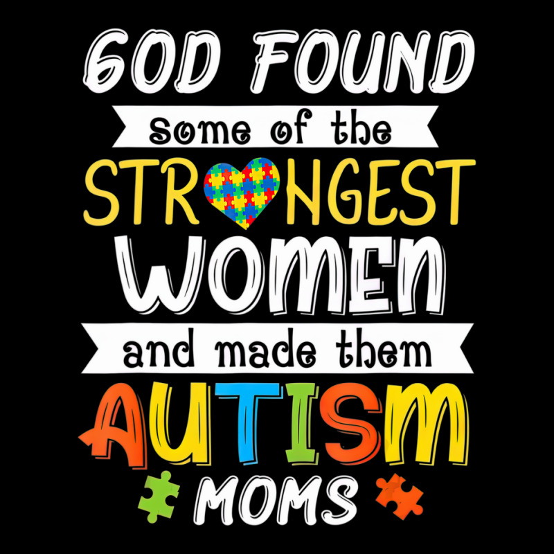 God Found Some Of The Strongest Women Made Them Autism Moms V-neck Tee | Artistshot