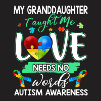 Granddaughter Taught Me Love Needs No Words Autism T-shirt | Artistshot