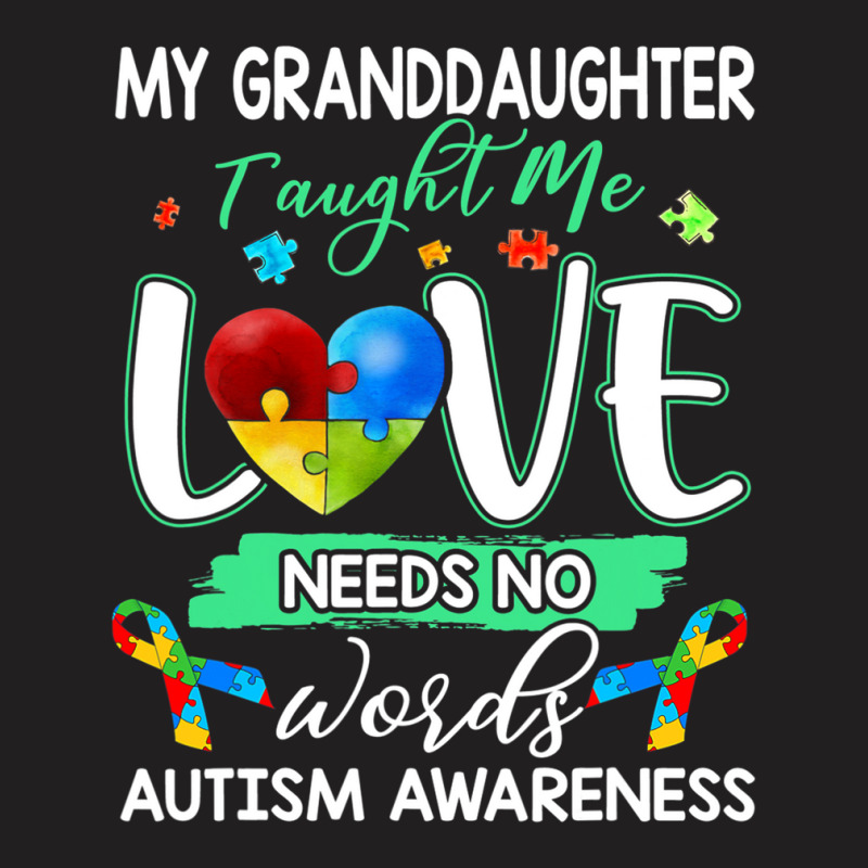 Granddaughter Taught Me Love Needs No Words Autism T-shirt | Artistshot