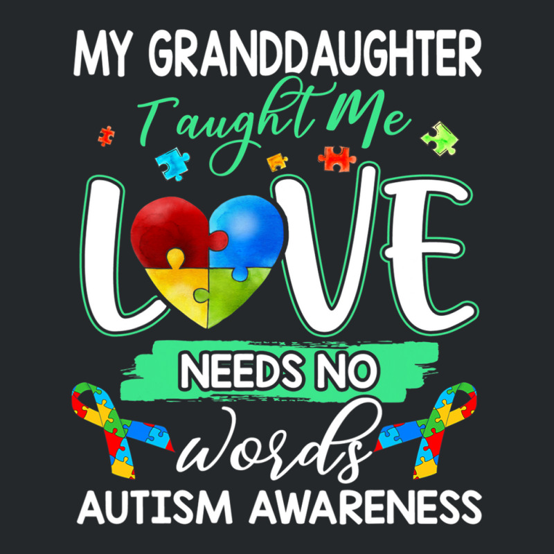 Granddaughter Taught Me Love Needs No Words Autism Crewneck Sweatshirt | Artistshot