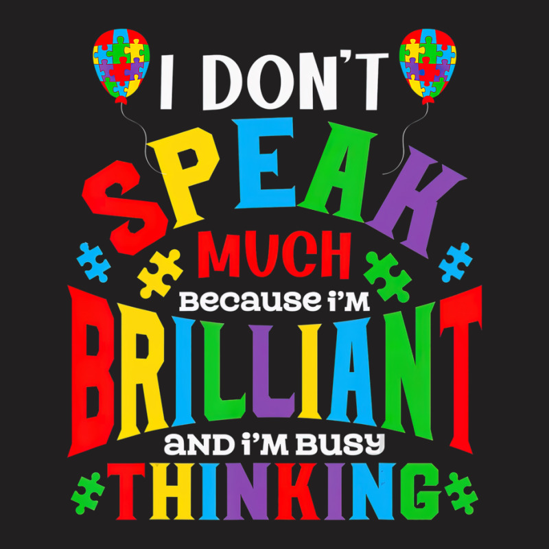 I Dont Speak Much Brilliant Autism Awareness Autistic T-shirt | Artistshot