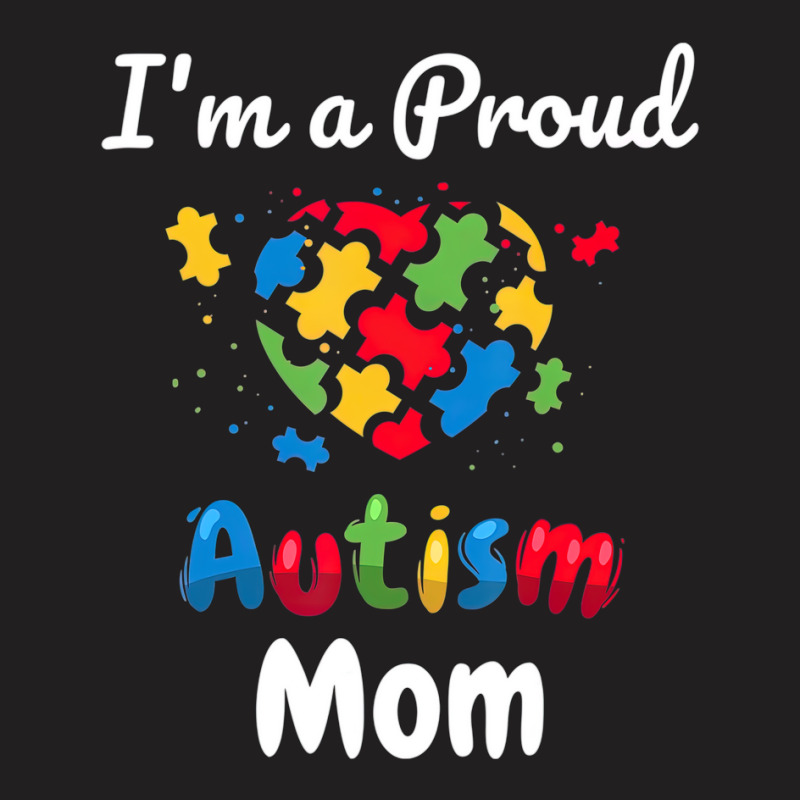 Im A Proud Autism Mom Heart T-shirt | Artistshot