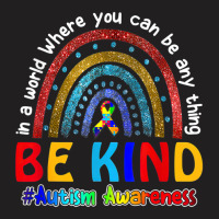 In A World Where You Can Be Anything Be Kind Autism Rainbow T-shirt | Artistshot