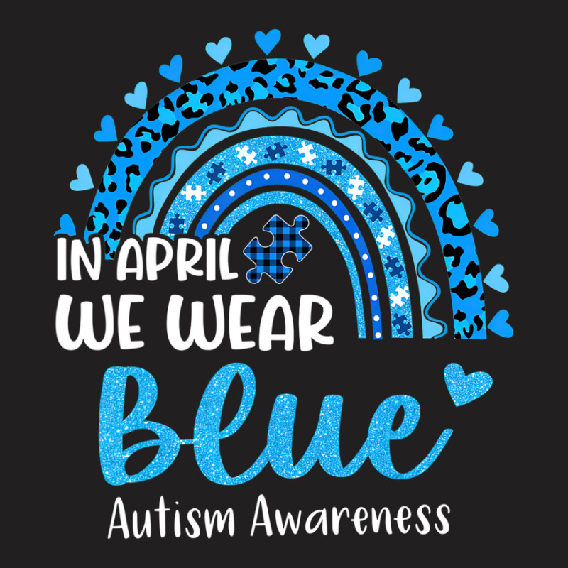 In April We Wear Blue Autism Awareness T-shirt | Artistshot